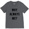 why always me V-Neck Tee