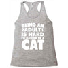 Being an adult is hard I'd rather be a cat Racerback Tank