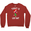 today is leg day Crewneck Sweatshirt