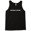 grunge is dead Tank Top
