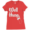 well hung Ladies Fitted T-Shirt