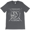 i thought i wanted a career turns out i just out paychecks to go fishi T-Shirt