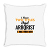 I Have Two Titles Dad And Arborist And I Rock Them Both Throw Pillow