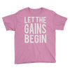 let the gains begin Youth Tee