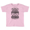 Real Kings Are Born On November 27 Toddler T-shirt