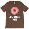 Donut Judge Me T-Shirt