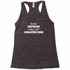 i was left unsupervised Racerback Tank