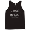 i love my wife ~ mens funny fishing Tank Top