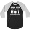 i brew beer what's your superpower 3/4 Sleeve Shirt