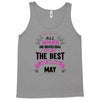 All Women Created Equal But The Best Born In May Tank Top