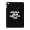 Hang On Let Me Overthink This iPad Mini 4