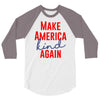 make america kind again 3/4 Sleeve Shirt