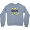 chicks all over me Crewneck Sweatshirt