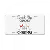 drink up grinches it's christmas License Plate