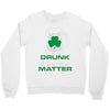 drunk lives matter Crewneck Sweatshirt