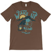 wake up and drink a coffee T-Shirt