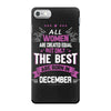 All Women Created Equal But The Best Born In December iPhone 7 Case