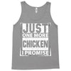 Just One More Chicken I Promise Tank Top