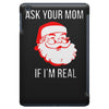 ask your mom if i'm real iPad Mini