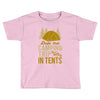 dude that camp trip in tents funny Toddler T-shirt