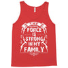 The force is strong in my family... Tank Top