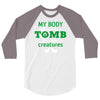 my body is not a tomb! 3/4 Sleeve Shirt