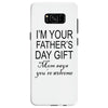 im your fathers day gift mom says youre welcome Samsung Galaxy S8