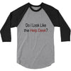 do i like the help desk 3/4 Sleeve Shirt