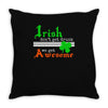 i rish don't get drunk we get awesome Throw Pillow