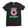 donut worry Ladies Fitted T-Shirt