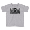 Animals Are Not Ingredients Toddler T-shirt