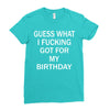 guess what i fucking Ladies Fitted T-Shirt