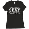 i hate being sexy but somebody has to do it funny Ladies Fitted T-Shirt