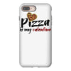 pizza is my valentine 56 iPhone 8 Plus