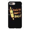 this İs how i roll iPhone 8 Plus