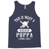 This Is What A Badass Poppa Looks Like Tank Top