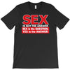 funny rude sex is not the answer, ideal birthday gift or present T-Shirt
