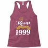 kings are born in 1999 Racerback Tank