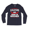 Legends Are Born In November Long Sleeve Shirts