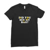 Did You See My Bag Ladies Fitted T-Shirt