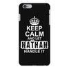 Keep Calm And Let Nathan Handle It iPhone 6/6s Plus Case