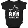 born to run forced to work Baby Bodysuit