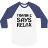 frankie says relax t shirt 3/4 Sleeve Shirt