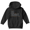 be brave Youth Hoodie