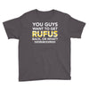 You Guys Want To Get Rufus Back or What Sametimeless Youth Tee