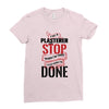 I'm A Plasterer I Don't Stop When I'm Tired I Stop When I'm Done Ladies Fitted T-Shirt