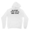 Support Your Local Girl Gang Unisex Hoodie
