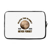 pluto the planet never forget Laptop sleeve