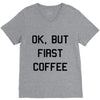 ok, but first coffee V-Neck Tee