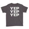 yep yep yep Youth Tee